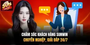 Chăm Sóc Khách Hàng Sunwin | Chuyên Nghiệp, Giải Đáp 24/7