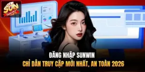Đăng Nhập Sunwin | Chỉ Dẫn Truy Cập Mới Nhất, An Toàn 2026