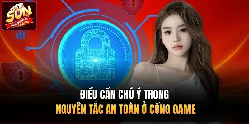 Điều cần chú ý trong nguyên tắc an toàn ở cổng game