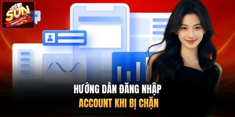 Hướng dẫn đăng nhập account khi bị chặn