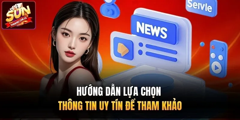 Hướng dẫn lựa chọn thông tin uy tín để tham khảo