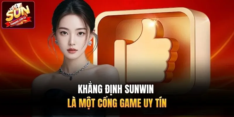 Khẳng định Sunwin là một cổng game uy tín