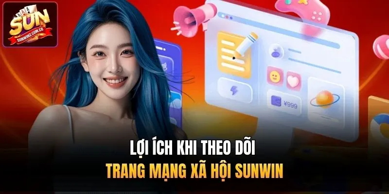 Lợi ích khi theo dõi trang mạng xã hội Sunwin