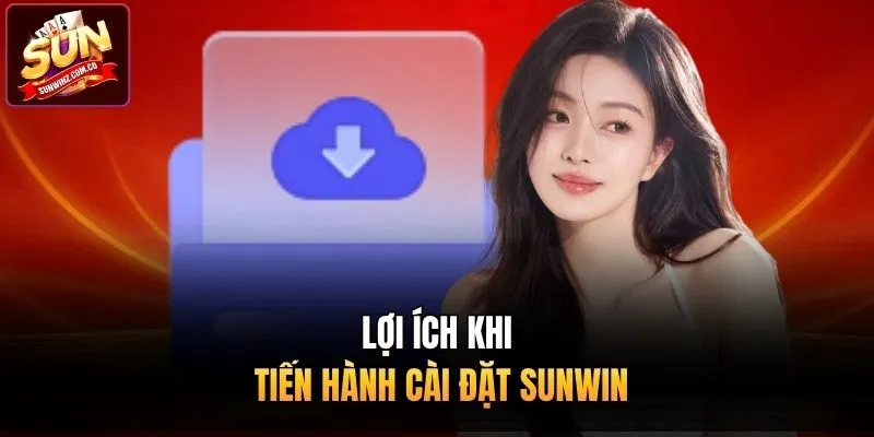 Lợi ích khi tiến hành cài đặt Sunwin