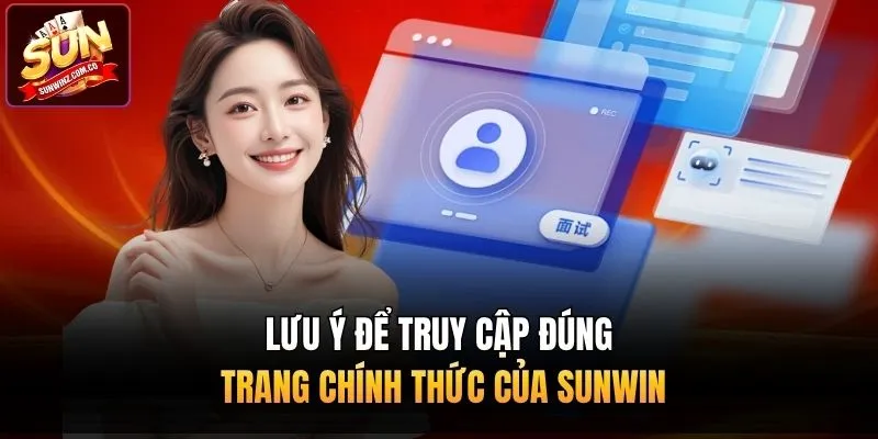 Lưu ý để truy cập đúng trang chính thức của Sunwin 