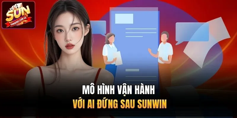 Mô hình vận hành với ai đứng sau Sunwin 
