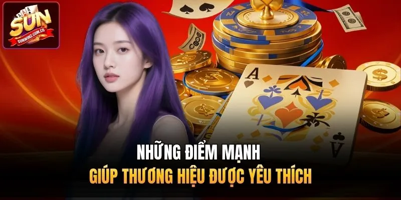 Những điểm mạnh giúp thương hiệu được yêu thích
