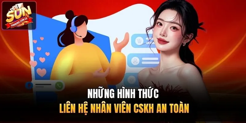Những hình thức liên hệ nhân viên CSKH an toàn