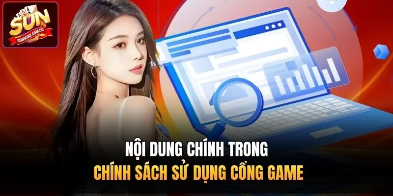 Nội dung chính trong chính sách sử dụng cổng game