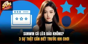 Sunwin Có Lừa Đảo Không? 3 Sự Thật Cần Biết Trước Khi Chơi
