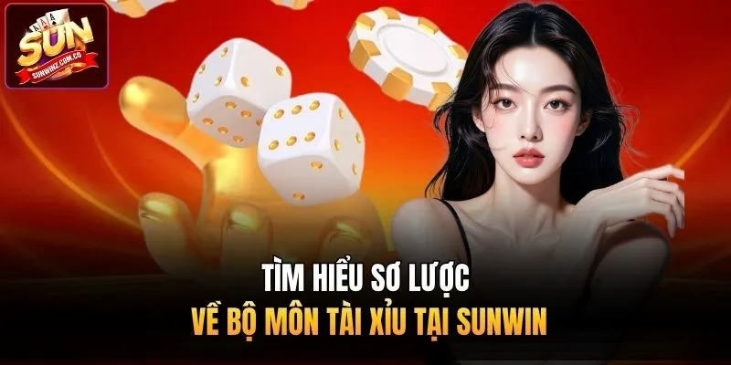 Tìm hiểu sơ lược về bộ môn tài xỉu tại Sunwin