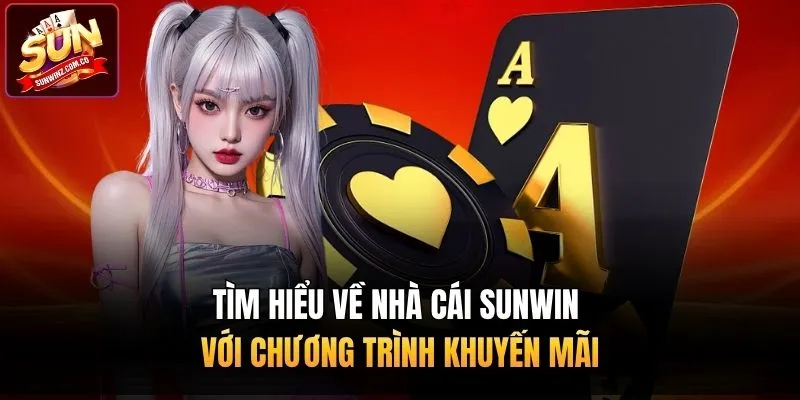 Tìm hiểu về nhà cái Sunwin với chương trình khuyến mãi