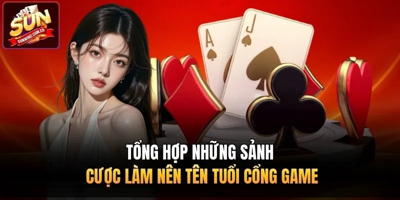 Tổng hợp những sảnh cược làm nên tên tuổi cổng game